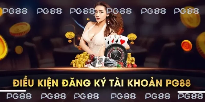 Đăng ký PG88 khi đủ từ 18 tuổi trở lên